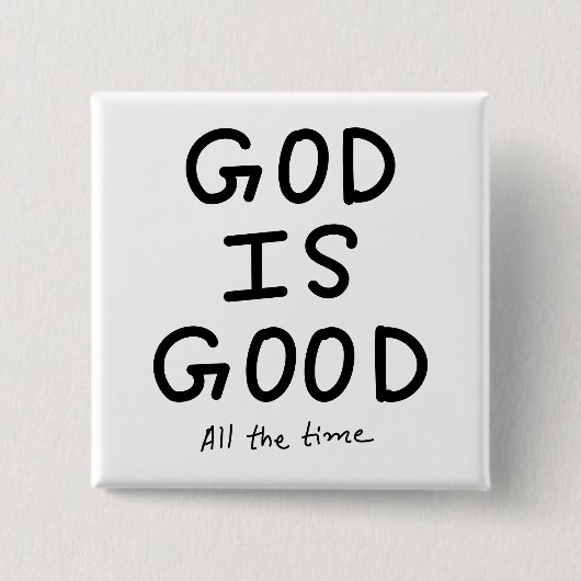 God is good all the time vierkante button 5,1 cm (Voorkant)