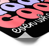 God Is Good Even When Life Isn't  Poster (Hoek)