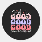 God Is Good Even When Life Isn't  Ronde Sticker (Voorkant)