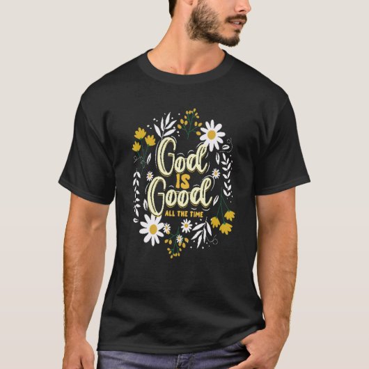God Is Good Flowers Christian Believers God Religi T-shirt (Voorkant)