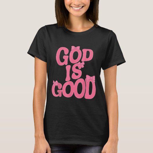 God Is Good Nk Bow Christian Jesus Women Girl Sist T-shirt (Voorkant)