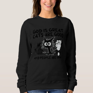 God Is Great Cats Are Good People Are Crazy Black Trui