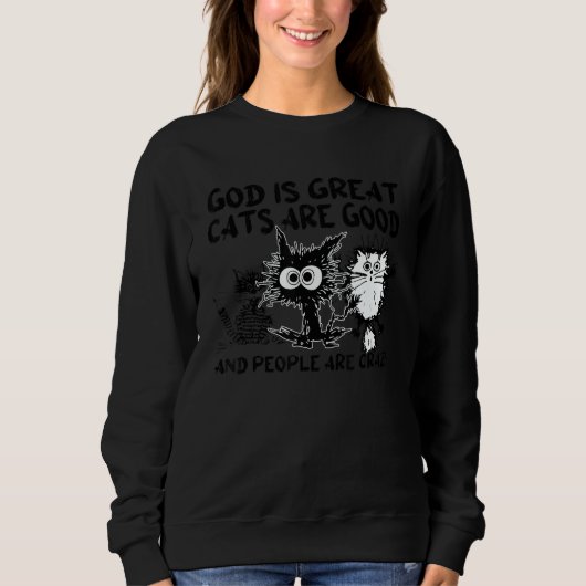God Is Great Cats Are Good People Are Crazy Black Trui (Voorkant)