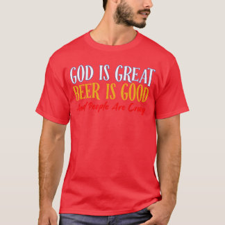 God Is Groot Bier Is Goed En Mensen Zijn Gek 2 T-shirt