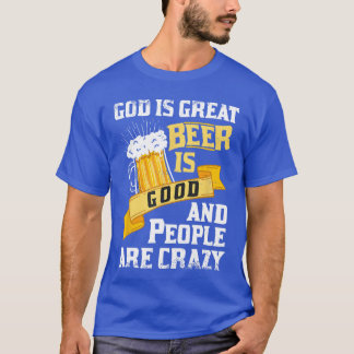 God Is Groot Bier Is Goed En Mensen Zijn Gek Gif T-shirt