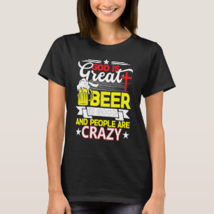 God is groot bier is goed en mensen zijn gek t-shirt