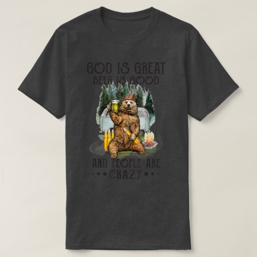 God is groot bier is goed en mensen zijn gek . t-shirt (Design voorkant)