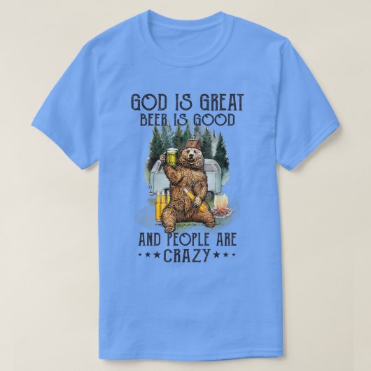 God is groot bier is goed en mensen zijn gek . t-shirt (Design voorkant)