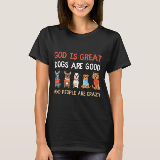 God Is Groot Honden Zijn Goed En Mensen Zijn Krank T-shirt