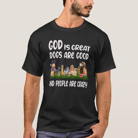 GOD is groot Honden zijn goed mensen zijn gek 1 T-shirt (Voorkant)