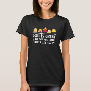 God Is Groot Kippen Zijn Goed Mensen Zijn Gek  Q T-shirt