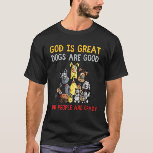God is grote honden zijn goed en mensen zijn gek 2 t-shirt