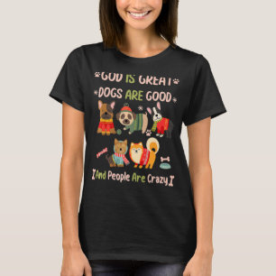 God is grote honden zijn goed en mensen zijn gek 2 t-shirt