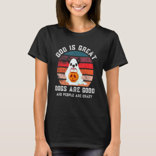 God is grote honden zijn goed en mensen zijn gek. t-shirt