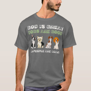 God is grote honden zijn goede mensen die gek zijn t-shirt