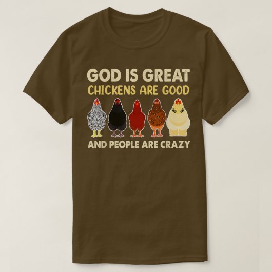 God is grote kippen, goede mensen zijn gek. t-shirt (Design voorkant)