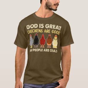 God is grote kippen, goede mensen zijn gek. t-shirt