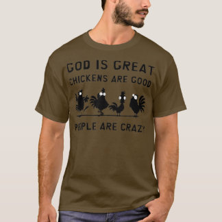 God is grote kippen, goede mensen zijn gek t-shirt