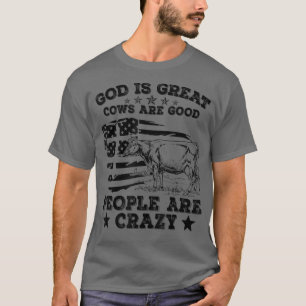 God is grote Koeien zijn goede mensen die gek zijn T-shirt