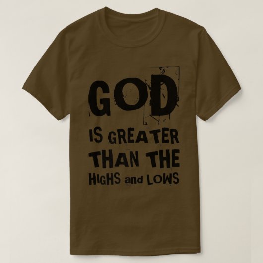 God is groter dan de Hoogte en verliest de Christe T-shirt (Design voorkant)