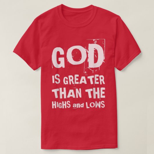 God is groter dan de hoogten en verliest Christeli T-shirt (Design voorkant)