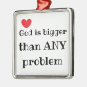 God is groter dan elk ander probleem Faith Quote Metalen Ornament (Links)