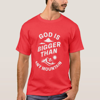 God is groter dan welke berg dan ook t-shirt