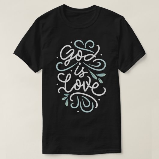 God is Liefde Christelijk Quote T-shirt (Design voorkant)