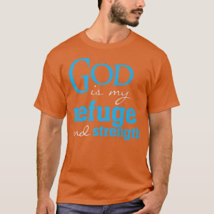 God is mijn Vluchtel en sterke bijbel Christia T-shirt