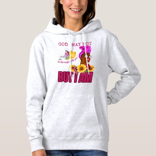 God is misschien niet bij jou, maar ik ben wel bij hoodie (Voorkant)