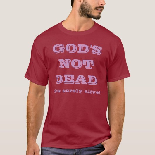 God is niet dood - Hij leeft toch zeker T-shirt (Voorkant)
