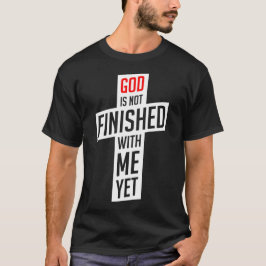 God is nog niet klaar met mij. t-shirt