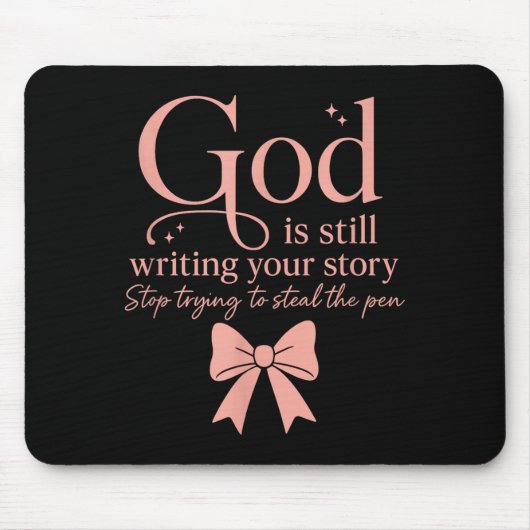 God Is Still Writing Your Story Stop Trying To Ste Muismat (Voorkant)
