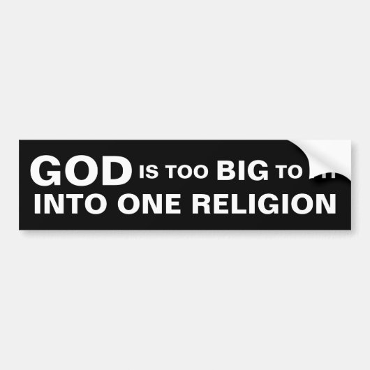 GOD IS TE GROOT OM IN ÉÉN RELIGIE TE PASSEN BUMPERSTICKER (Voorkant)