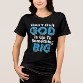 God Is Up To Something Big Christian Tri-Blend Shirt (Voorkant)