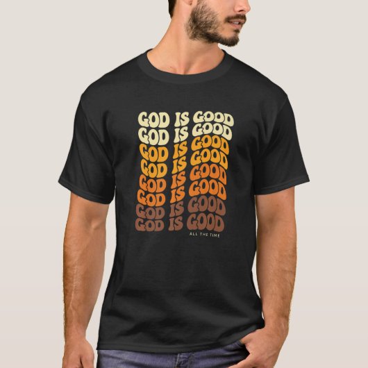 God is zo goed de hele tijd Christelijke trouw Wor T-shirt (Voorkant)
