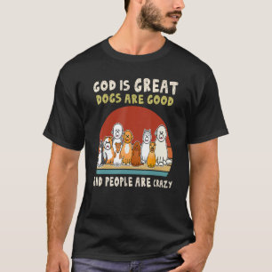 God Jesus Dogs zijn goede mensen die gek zijn T-shirt