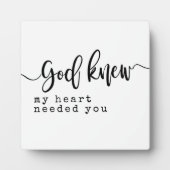 God knew my heart needed you Sign  Fotoplaat (Voorkant)