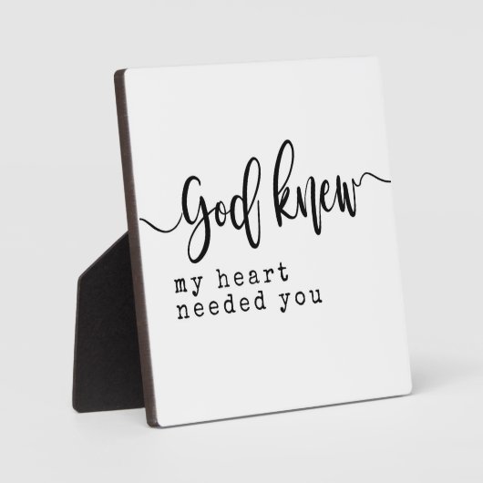 God knew my heart needed you Sign  Fotoplaat (Voorkant)