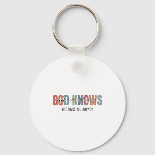 God Knows All About You And Loves You Anyway Sleutelhanger (Voorkant)
