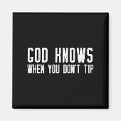 God Knows When You Don't Tip - Funny Waitress Gift Magneet (Voorkant)