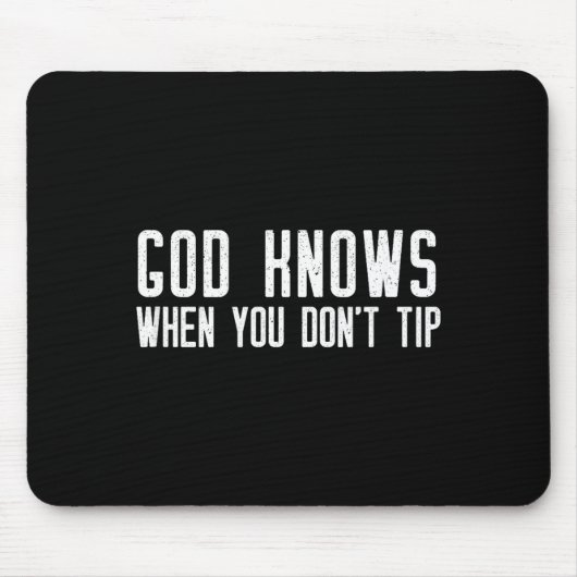 God Knows When You Don't Tip - Funny Waitress Gift Muismat (Voorkant)