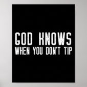 God Knows When You Don't Tip - Funny Waitress Gift Poster (Voorkant)