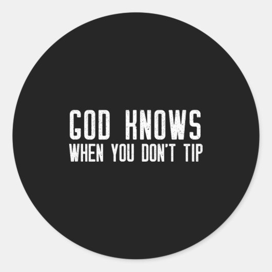 God Knows When You Don't Tip - Funny Waitress Gift Ronde Sticker (Voorkant)
