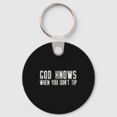 God Knows When You Don't Tip - Funny Waitress Gift Sleutelhanger (Voorkant)