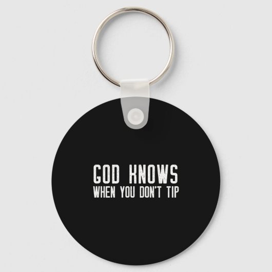 God Knows When You Don't Tip - Funny Waitress Gift Sleutelhanger (Voorkant)