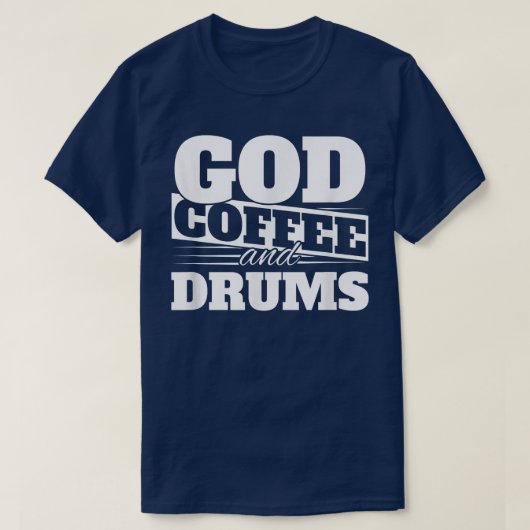 God, koffie en drums t-shirt (Design voorkant)