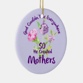 God kon niet overal zijn, dus hij Creëer moeders Keramisch Ornament (Rechts)