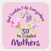 God kon niet overal zijn, dus hij Creëer moeders Vierkante Sticker (Voorkant)