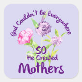 God kon niet overal zijn, dus hij Creëer moeders Vierkante Sticker (Voorkant)